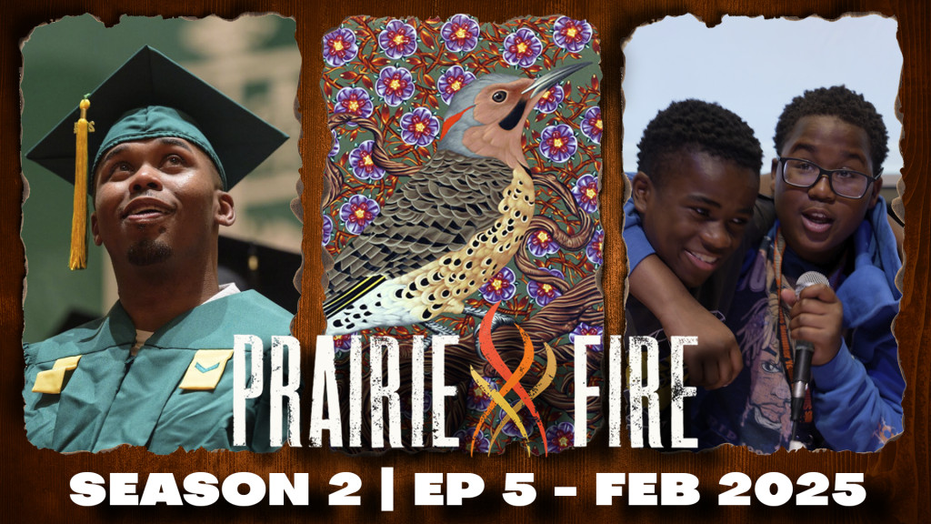 Prairie Fire name and logo with text Prairie Fire Season 2 episode 5 Feb 2025 and three still from the program