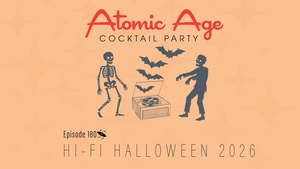 Atomic Age Cocktail Party - Episode 180: Hi Fi Halloween 2026. Grey-colored cartoon drawing of a skeleton, bats, a zombie, and a record player. 