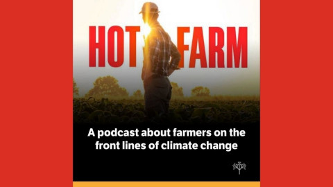 Hot Farm, the new podcast from Food and Environment Reporting Network, dives into the ways climate change is affecting the agriculture industry and the food that makes it to our tables.