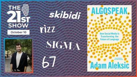 a composite graphic including a portrait of author Adam Aleksic wearing a white T-shirt and black shirt tied at the waist; slang words skibidi, rizz, sigma and 67; and the book cover of Algospeak: How Social Media is Transforming the Future of Language
